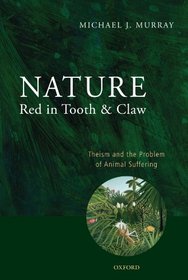 Nature Red in Tooth and Claw: Theism and the Problem of Animal Suffering