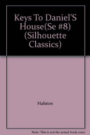 Keys To Daniel's House (SSE #8) (Silhouette Classics, No 32)