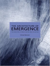 The Architecture of Emergence: The Evolution of Form in Nature and Civilisation