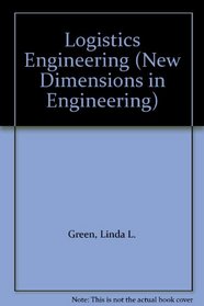 Logistics Engineering (New Dimensions in Engineering)