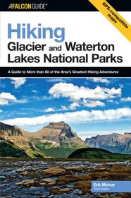 Hiking Glacier and Waterton Lakes National Parks, 3rd: A Guide to More Than 60 of the Area's Greatest Hiking Adventures (Regional Hiking Series)