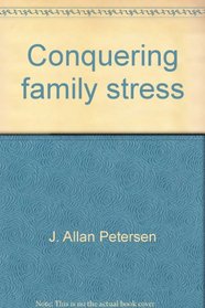Conquering family stress (Family concern series)