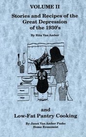 Stories and Recipes of the Great Depression of the 1930's and Low-Fat Pantry Cooking/2 Cookbooks in 1 (Stories  Recipes of the Great Depression), vol. 2 (Stories  Recipes of the Great Depression)