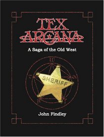 Tex Arcana: A Saga of the Old West