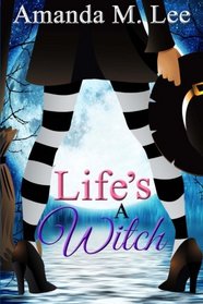 Life's a Witch (Wicked Witches of the Midwest) (Volume 8)