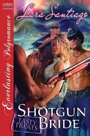 Shotgun Bride [Tasty Treats 12] (Siren Publishing Everlasting Polyromance)