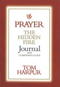 Prayer: The Hidden Fire: Journal and Companion Guide