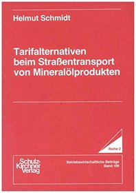 Tarifalternativen beim Strassentransport von Mineralolprodukten (Wissenschaftliche Schriften im Wissenschaftlichen Verlag Dr. Schulz-Kirchner) (German Edition)