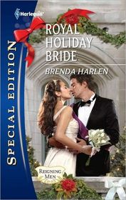 Royal Holiday Bride (Reigning Men, Bk 6) (Harlequin Special Edition, No 2160)