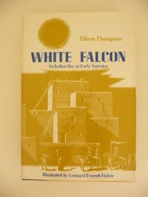 White Falcon: An Indian boy in early America