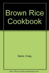 The brown rice cookbook: A selection of delicious wholesome recipes (A Thorsons wholefood cookbook)