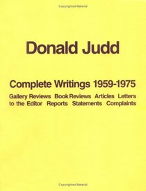 Complete Writings 1959-1975: Gallery Reviews, Book Reviews, Articles, Letters To The Editor, Reports, Statements, Complaints