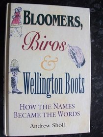 Bloomers Biros and Wellington Boots: How the Names Became the Words