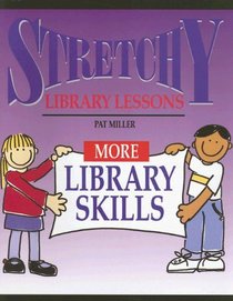 More Library Skills (Stretchy Library Lessons)