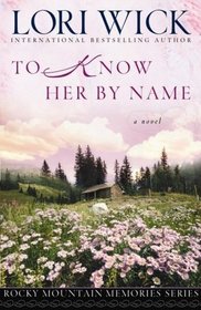 To Know Her By Name - Rocky Mountain Memories Series