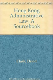 Hong Kong Administrative Law: A Sourcebook