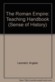 The Roman Empire: Teaching Handbook (A Sense of History)