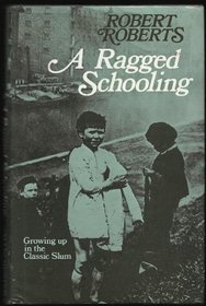 Ragged Schooling: Growing Up in the Classic Slum
