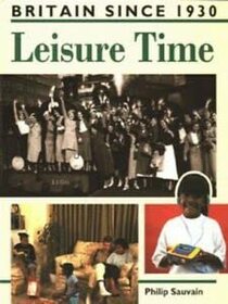 Leisure Time (Britain Since 1930)