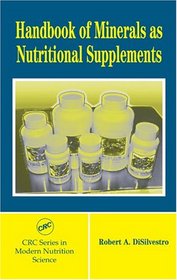Handbook of Minerals as Nutritional Supplements (Crc Series in Modern Nutrition Science)