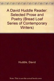 A David Huddle Reader: Selected Prose and Poetry (Bread Loaf Series of Contemporary Writers)