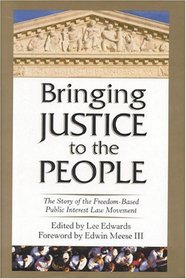 Bringing Justice to the People : THe Story of the Freedom--Based Public Law Movement