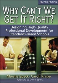 Why Can't We Get It Right? : Designing High-Quality Professional Development for Standards-Based Schools