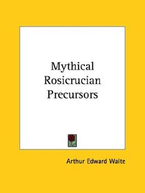 Mythical Rosicrucian Precursors