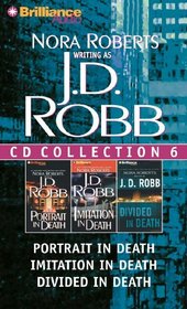 J. D. Robb Collection 6:  Portrait in Death /  Imitation in Death / Divided in Death (In Death) (Audio CD) (Abridged)