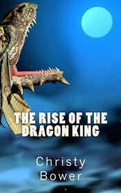 The Rise of the Dragon King (Dragon Hollow Trilogy)