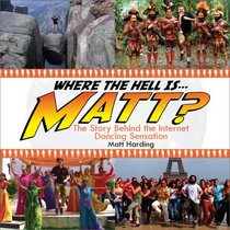 Where the Hell is Matt?: Dancing Badly Around the World