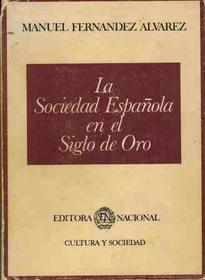 La sociedad espanola en el siglo de Oro (Cultura y sociedad) (Spanish Edition)