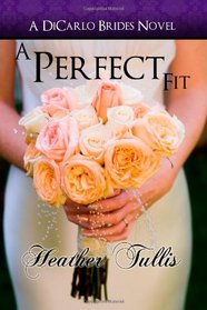 A Perfect Fit (A DiCarlos Brides novel, book 1) (A DiCarlo Brides Novel) (Volume 1)