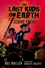The Last Kids on Earth and the Zombie Parade (Last Kids on Earth, Bk 2)
