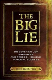 The Big Lie: Discovering Joy, Happiness, and Freedom Beyond Material Success