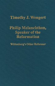 Philip Melanchthon, Speaker of the Reformation (Variorum Collected Studies Series)