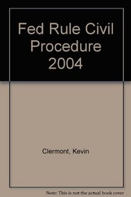 Federal Rules of Civil Procedure, 2004 Edition