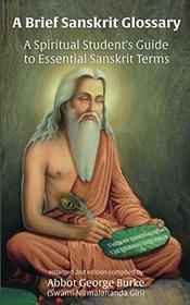 A Brief Sanskrit Glossary: A Spiritual Student's Guide to Essential Sanskrit Terms