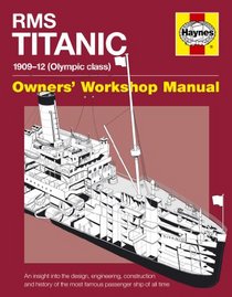 RMS Titanic Manual: 1909-1912 Olympic Class (Owner's Workshop Manual)