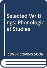 Selected Writings: Phonological Studies