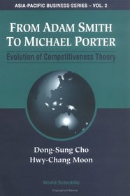 From Adam Smith to Michael Porter: Evolution of Competitiveness Theory (Asia-Pacific Business Series Volume 2)