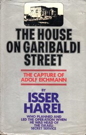 The House on Garibaldi Street: Capture of Adolf Eichmann