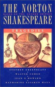 The Norton Shakespeare, Based on the Oxford Edition: Tragedies