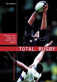 Total Rugby: Fifteen Man Rugby for Coach and Player