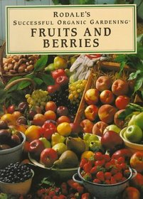 Rodale's Successful Organic Gardening: Fruits and Berries (Rodale's Successful Organic Gardening)