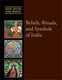 Beliefs, Rituals, and Symbols of India (Man, Myth, and Magic)