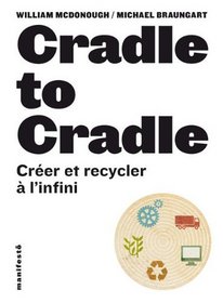 Cradle to Cradle : Crer et recycler  l'infini