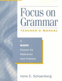 Focus on Grammar : A Basic Course for Reference and Practice, Teacher's Manual