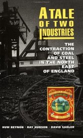 A Tale of Two Industries: The Contraction of Coal and Steel in the North East of England