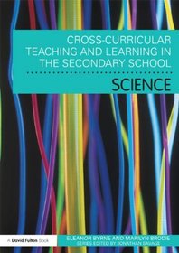 Cross Curricular Teaching and Learning in the Secondary School... Science (Cross Curricular Teaching & Le)